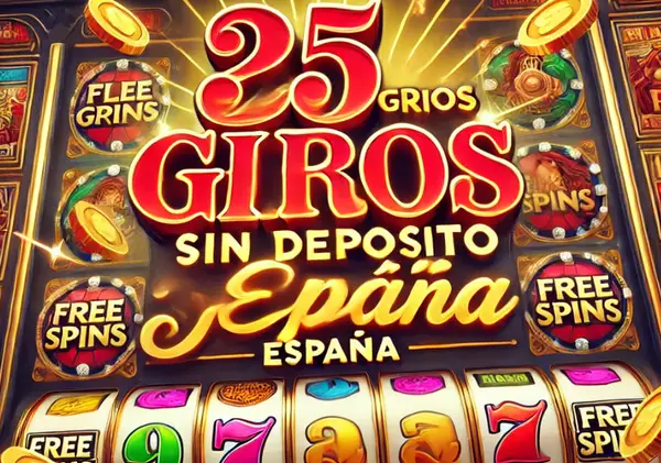 25 giros gratis sin depósito españa